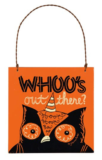 Whoo's Out There Owl Sign